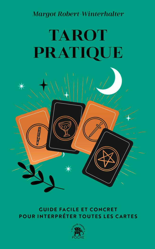 Tarot pratique. Guide facile et concret pour interpréter toutes les cartes
