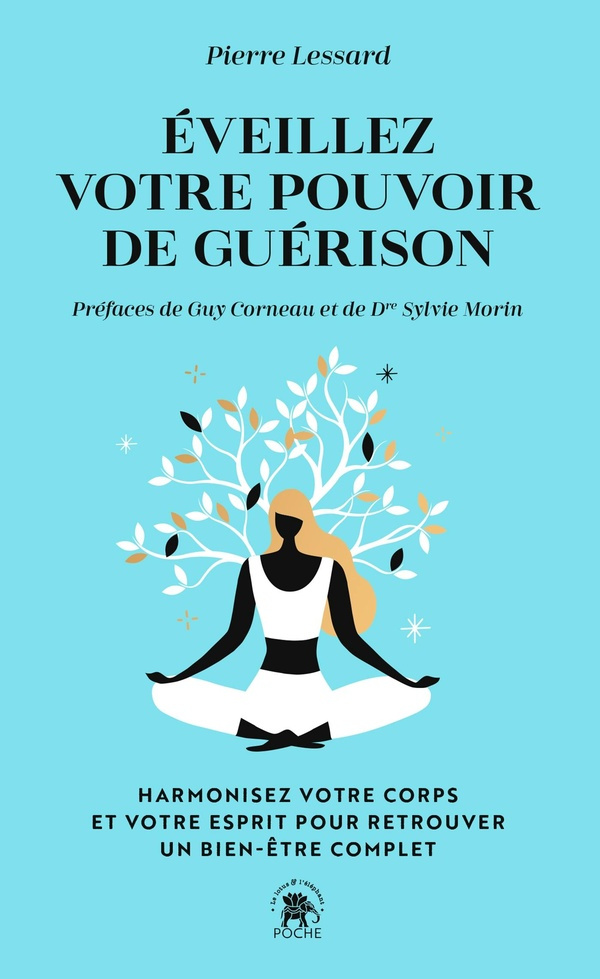 Eveillez votre pouvoir de guérison. Harmonisez votre corps et votre esprit pour retrouver un bien-êt