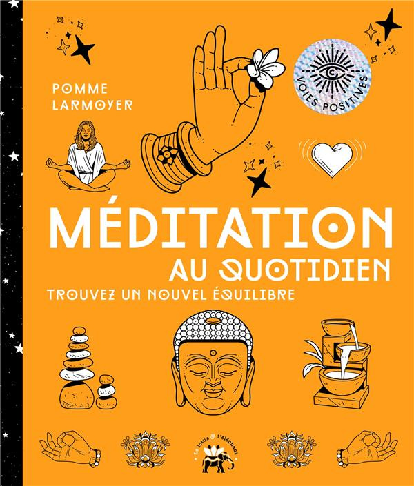 Méditation au quotidien. Trouvez un nouvel équilibre
