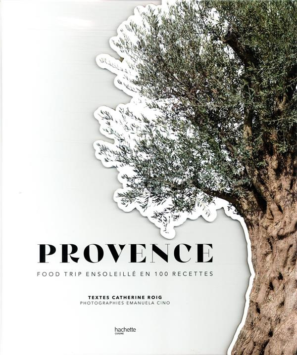 Provence. Food trip ensoleillé en 100 recettes