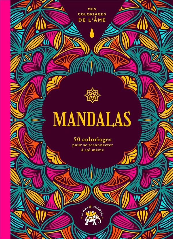 Mandalas. 100 coloriages pour se reconnecter à soi-même