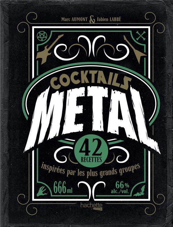 Cocktails Metal. 42 recettes inspirées par les plus grands groupes