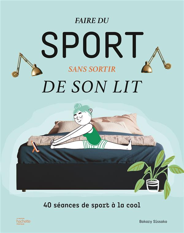 Faire du sport sans sortir de son lit. 40 séances de sport à la cool