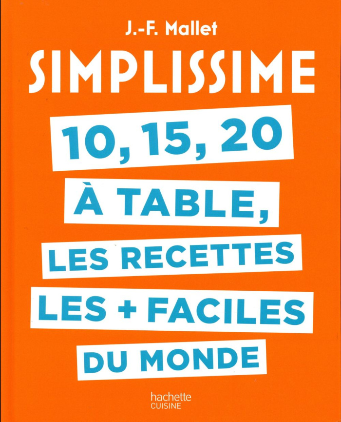 10, 15, 20 à table, les recettes les   faciles du monde