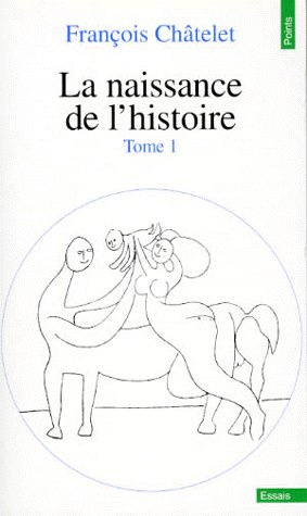 LA NAISSANCE DE L'HISTOIRE. Tome 1