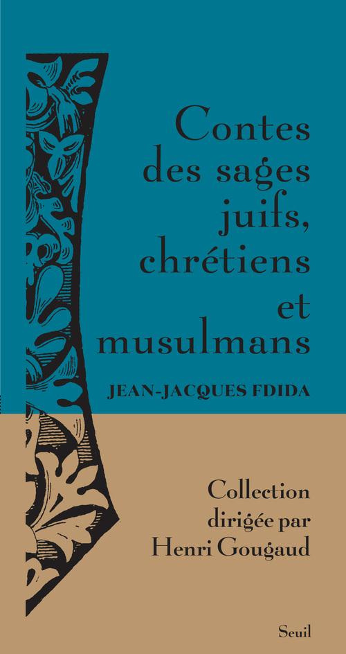 Contes des sages juifs, chrétiens et musulmans. Histoires tombées du ciel