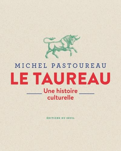 Le taureau. Une histoire culturelle