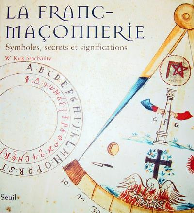 La franc-maçonnerie. Symboles, secrets et significations