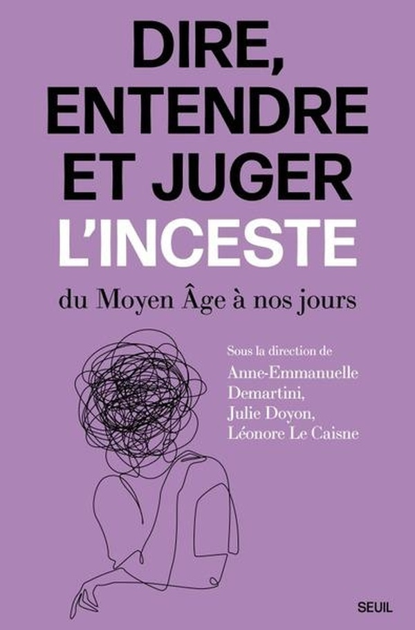 Dire, entendre et juger l'inceste du Moyen Âge à nos jours