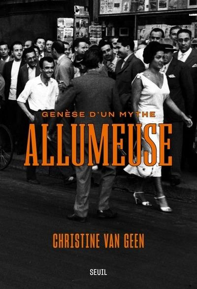 Allumeuse. Genèse d'un mythe
