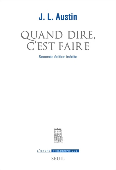 Quand dire, c'est faire. 2e édition