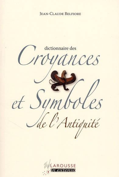 Dictionnaire des Croyances et Symboles de l'Antiquité
