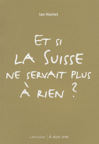 Et si la Suisse ne servait plus à rien ?