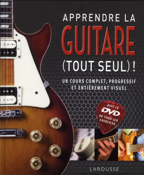 Apprendre la guitare. (Tout seul !), avec 1 DVD