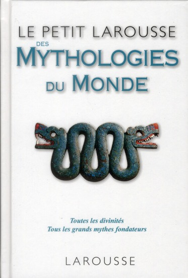 Le petit Larousse des mythologies du monde