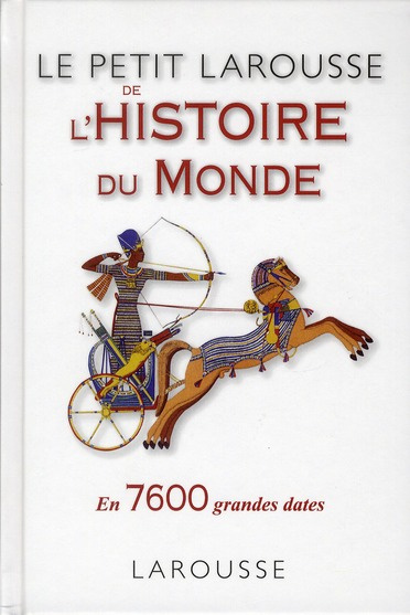 Le petit Larousse de l'histoire du monde / En 7650 grandes dates