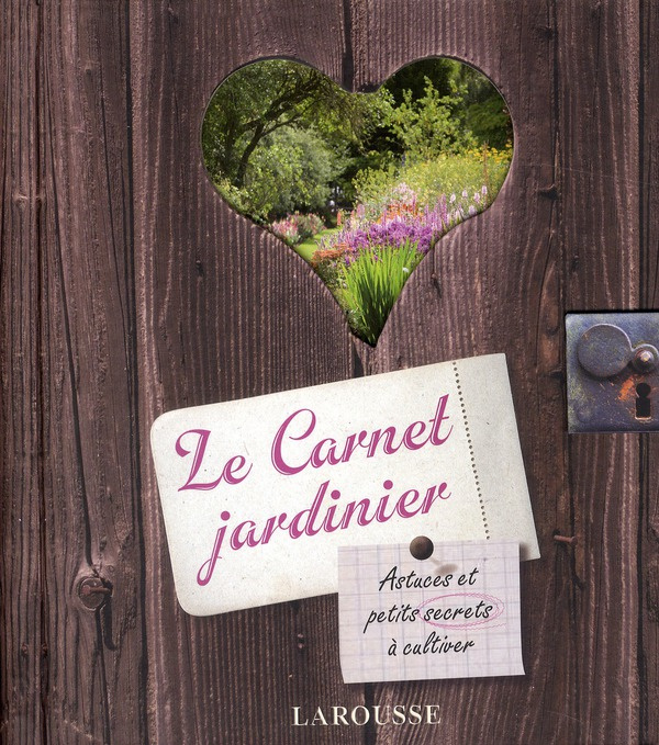 Le Carnet jardinier. Astuces et petits secrets à cultiver