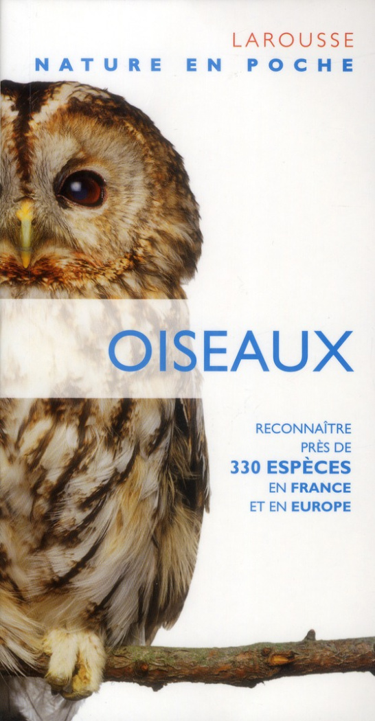 Oiseaux. Reconnaître près de 330 espèces en France et en Europe