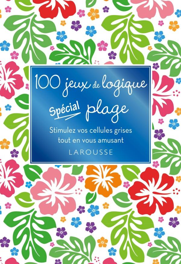 100 jeux de logique spécial plage. Stimulez vos cellules grises tout en vous amusant