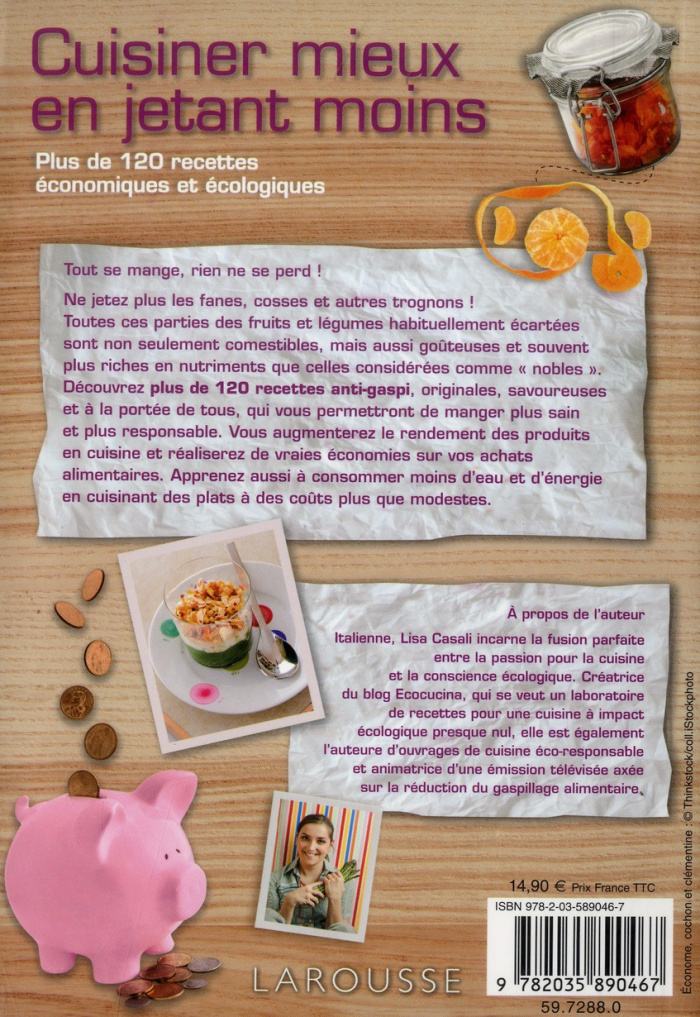 Cuisiner mieux en jetant moins. Plus de 120 recettes économiques et écologiques