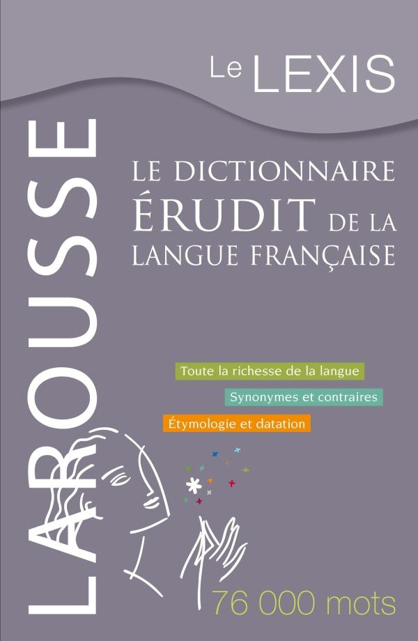 Le Lexis. Le dictionnaire érudit de la langue française