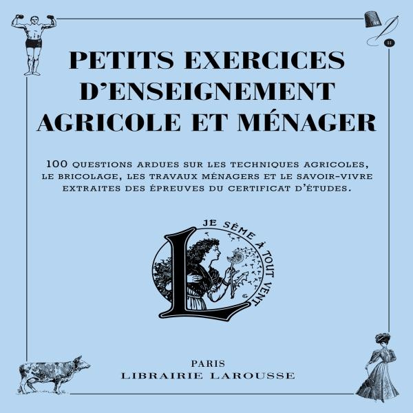 Petits exercices d'enseignement agricole et ménager. 100 questions ardues sur les techniques agricol