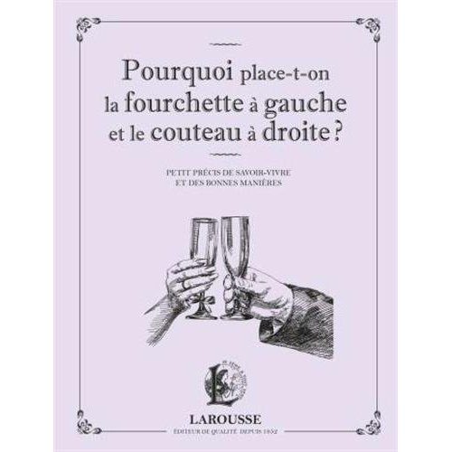 Pourquoi place-t-on la fourchette à gauche et le couteau à droite ? Petit précis de savoir-vivre et