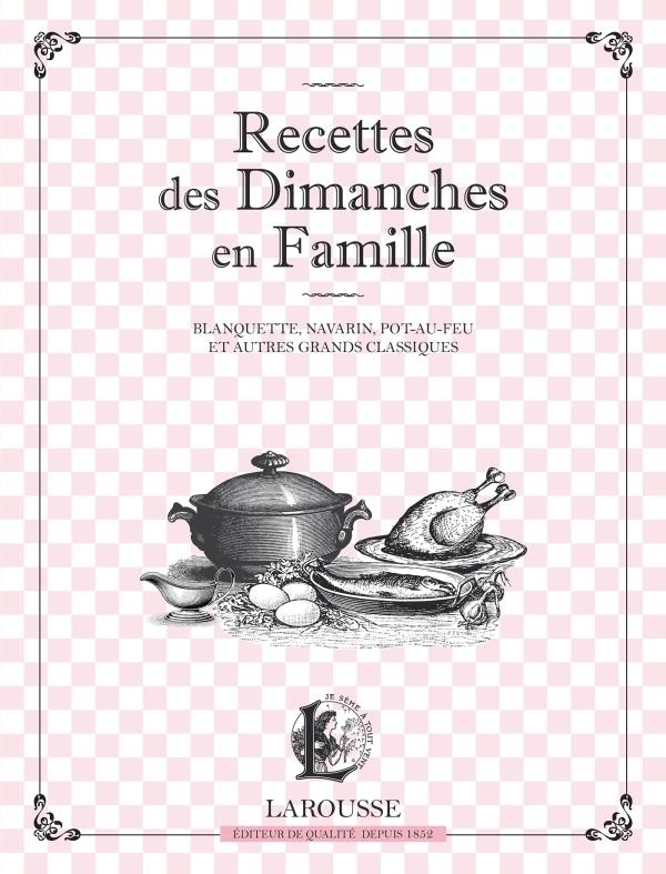 Recettes du dimanche en famille. Blanquette, navarin, pot-au-feu et autres grands classiques
