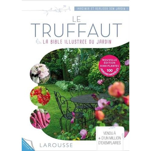 Le Truffaut. La nouvelle encyclopédie du jardin