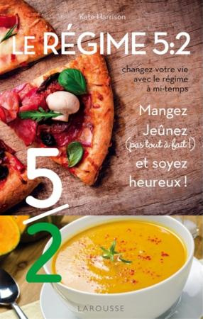 Le régime 5:2. Changez votre vie avec le régime à mi-temps