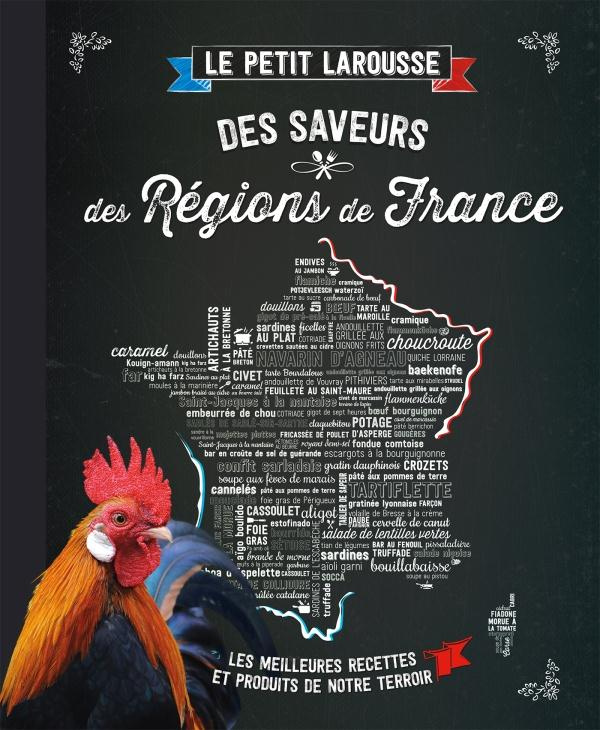 Le Petit Larousse des saveurs des Régions de France. Les meilleures recettes, les produits de nos te