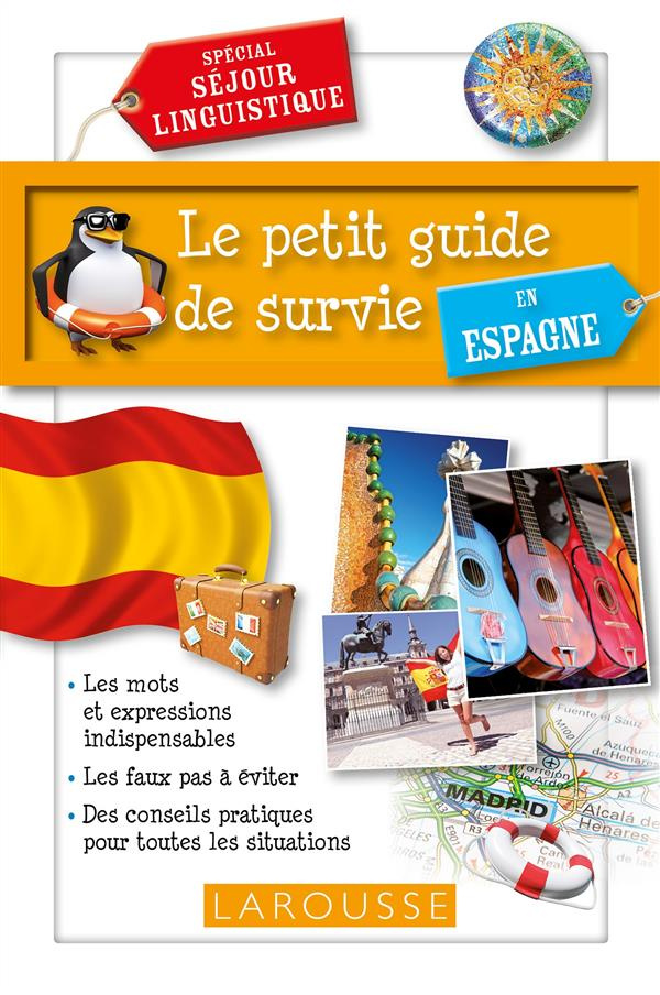 Le petit guide de survie en Espagne. Spécial séjour linguistique