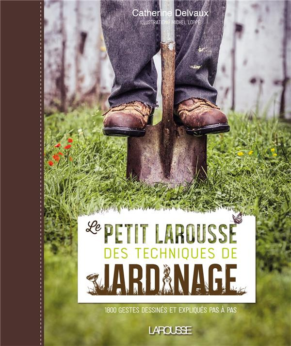 Le petit Larousse des techniques de jardinage