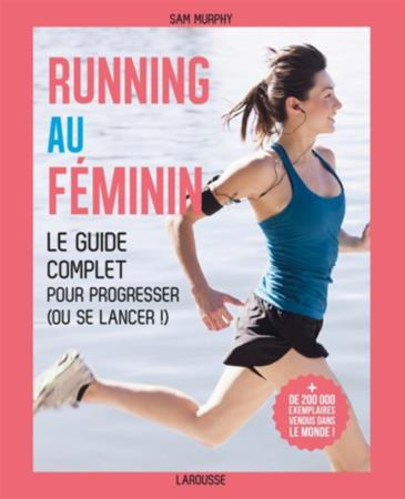Running au féminin. Le guide complet pour progresser (ou se lancer !)
