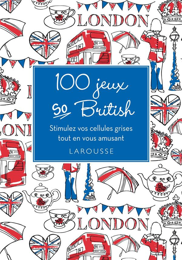 100 jeux so British. Stimulez vos cellules grises tout en vous amusant