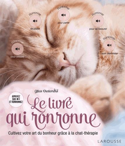 Le livre qui ronronne. Cultivez votre art du bonheur grâce à la chat-thérapie