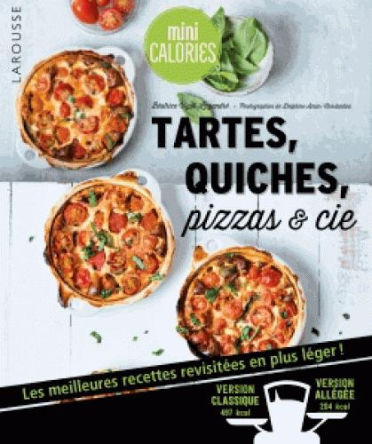 Tartes, quiches, pizzas & cie. Les meilleures recettes revisitées en plus léger !