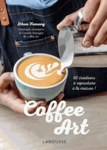 Coffee Art. Décors créatifs pour barista amateurs