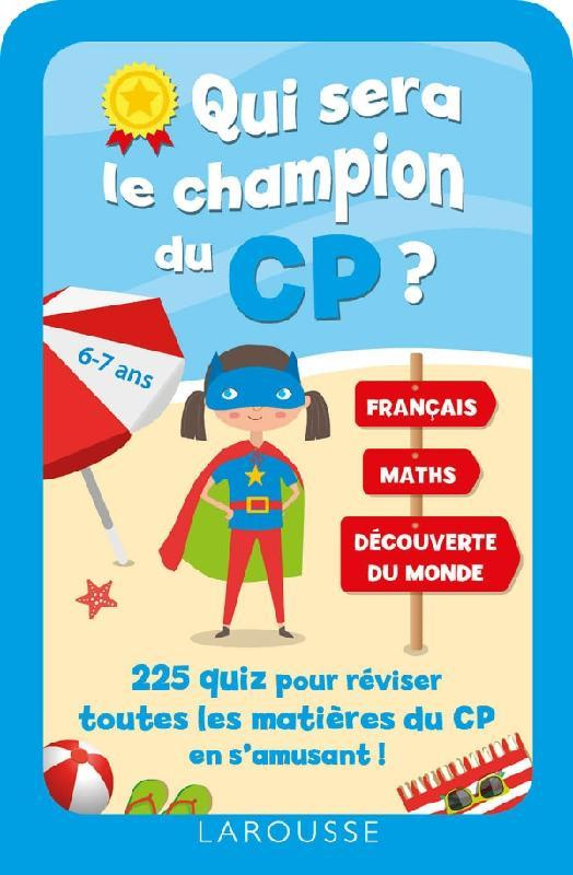 Qui sera le champion du CP ? 225 quiz pour réviser toutes les matières du CP en s'amusant !