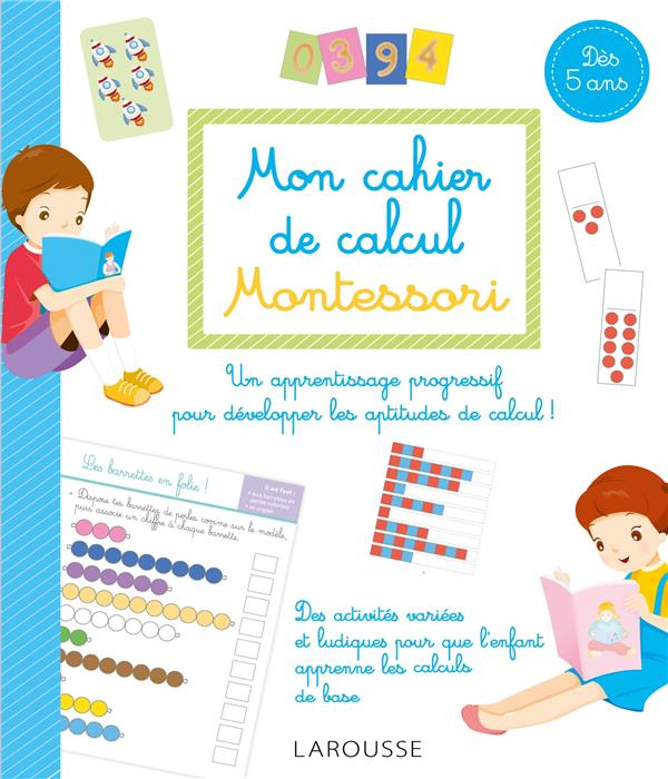 Mon cahier de calcul Montessori. Dès 5 ans
