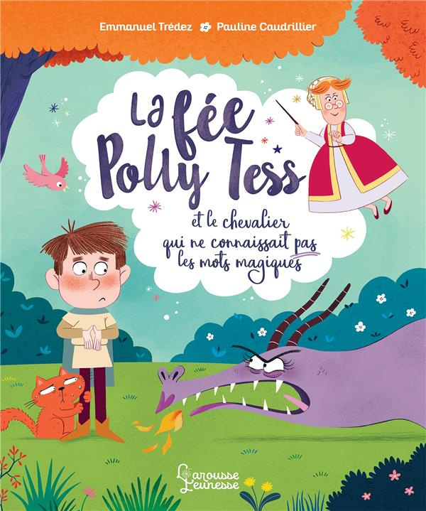 La fée Polly Tess et le chevalier qui ne connaissait pas les mots magiques
