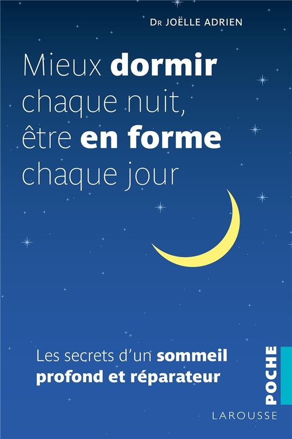 Mieux dormir chaque nuit, être en forme chaque jour. Les secrets d'un sommeil profond et réparateur