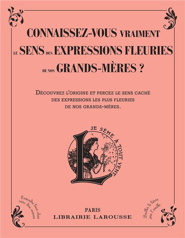 Connaissez-vous vraiment le sens des expressions fleuries de nos grands-mères ? Découvrez l'origine