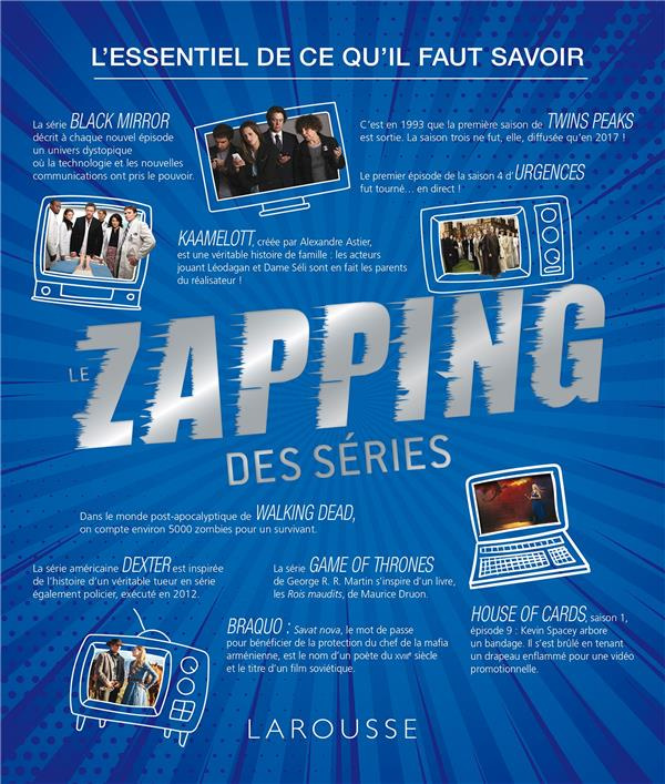 Le zapping des séries. L'essentiel de ce qu'il faut savoir