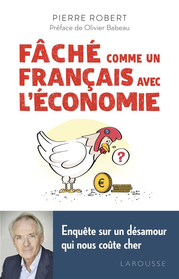 Fâché comme un Français avec l'économie. Enquête sur un désamour qui nous coûte cher