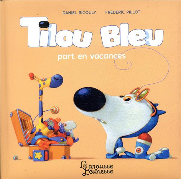 Tilou bleu : Tilou bleu part en vacances