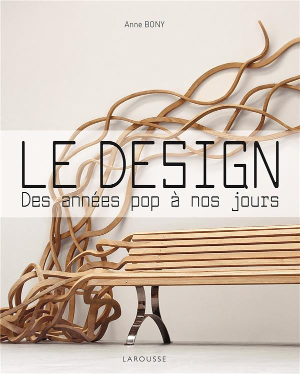 Le Design. Des annnées pop à nos jours