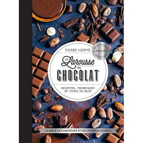 Le Larousse du chocolat. Recettes, techniques et tours de main