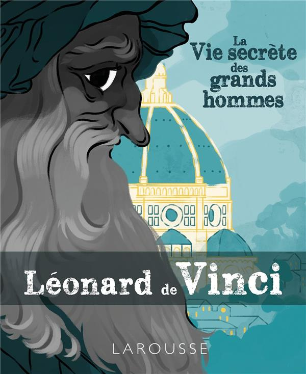 La Vie secrète de grands hommes : Léonard de Vinci