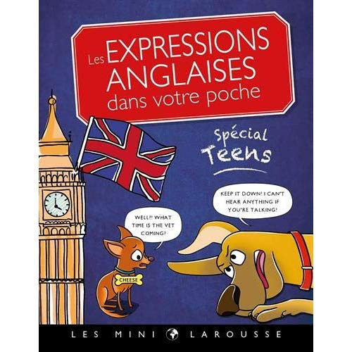 Les expressions anglaises dans votre poche. Spécial Teens
